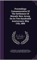 Proceedings Commemorative Of The Settlement Of Newark, New Jersey, On Its Two Hundredth Anniversary, May 17th, 1866