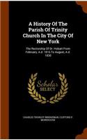 History Of The Parish Of Trinity Church In The City Of New York: The Rectorship Of Dr. Hobart From February, A.d. 1816 To August, A.d. 1830