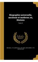 Biographie Universelle, Ancienne Et Moderne; Ou, Histoire; Tome 41