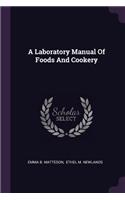 A Laboratory Manual Of Foods And Cookery