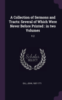 A Collection of Sermons and Tracts: Several of Which Were Never Before Printed: in two Volumes: V.2