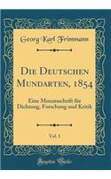 Die Deutschen Mundarten, 1854, Vol. 1: Eine Monatsschrift für Dichtung, Forschung und Kritik (Classic Reprint)