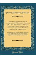 Rï¿½sumï¿½ Des ï¿½vï¿½nemens Les Plus Remarquables de l'Histoire de France, de 1788 a 1818, Prï¿½cï¿½dï¿½ d'Un Coup d'Oeil Rapide Sur l'Origine Des Impï¿½ts, La Crï¿½ation Des Rentes Sur l'ï¿½tat, Et La Fondation Du Crï¿½dit Public: Accompagnï¿½e d: Accompagnï¿½e de Trois Tableaux Gr