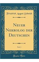 Neuer Nekrolog Der Deutschen, Vol. 1 (Classic Reprint)