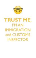 TRUST ME, I'M AN IMMIGRATION and CUSTOMS INSPECTOR AFFIRMATIONS WORKBOOK Positive Affirmations Workbook. Includes: Mentoring Questions, Guidance, Supporting You.