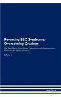 Reversing EEC Syndrome: Overcoming Cravings The Raw Vegan Plant-Based Detoxification & Regeneration Workbook for Healing Patients. Volume 3