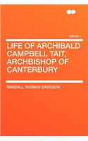 Life of Archibald Campbell Tait, Archbishop of Canterbury Volume 1: (English)