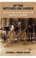 Up the Notched-Log Ladder: Arthur and Edna Among the Dayaks of Borneo