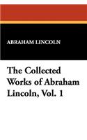 The Collected Works of Abraham Lincoln, Vol. 1