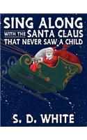 Sing Along with the Santa Claus That Never Saw a Child