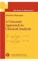A Concrete Approach to Classical Analysis: (CMS Books in Mathematics)