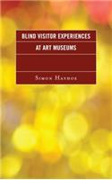 Blind Visitor Experiences at Art Museums