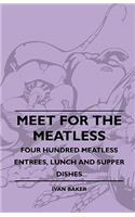 Meet For The Meatless - Four Hundred Meatless Entrees, Lunch And Supper Dishes