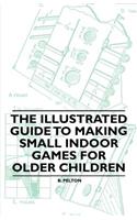 The Illustrated Guide to Making Small Indoor Games for Older Children