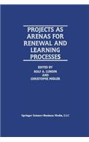 Projects as Arenas for Renewal and Learning Processes