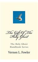 The Gift Of The Holy Ghost: The Holy Ghost Handbook Series(English)