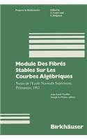 Module Des Fibrés Stables Sur Les Courbes Algébriques: Notes de l'Ecole Normale Supérieure, Printemps, 1983