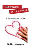 Matters of the Heart: A Collection of Poetry