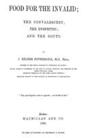 Food for the Invalid: The Convalescent; The Dyspeptic; And the Gouty