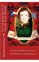 Lt. Col. King Bryan of Hood's Texas Brigade