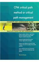 CPM critical path method or critical path management Complete Self-Assessment Guide