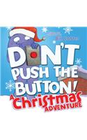Don't Push the Button! a Christmas Adventure: An Interactive Holiday Book for Toddlers