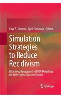 Simulation Strategies to Reduce Recidivism