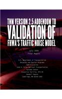 TNM VERSION 2.5 ADDENDUM toValidation of FHWA's Traffic Noise Model (TNM): Phase 1