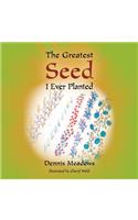 The Greatest Seed I Ever Planted