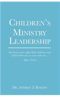 Children's Ministry Leadership: Recruiting and Training Children's Ministry Leaders