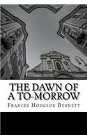 The Dawn of A To-Morrow: (English)