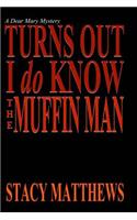 Turns Out I Do Know The Muffin Man