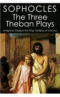 The Three Theban Plays: Antigone; Oedipus the King; Oedipus at Colonus