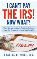 I Can't Pay The IRS! Now What?