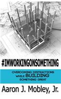 #imworkingonsomething