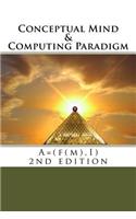 Conceptual Mind and Computing Paradigm (2nd Edition): A = (f(m), I)
