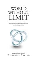 World Without Limit: A Journey from Unbounded Misfortune to Unlimited Possibility