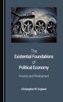 Existential Foundations of Political Economy: Process and Predicament