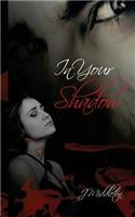 In Your Shadow: (English)