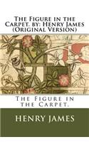 Figure in the Carpet. by: Henry James (Original Version)(English)