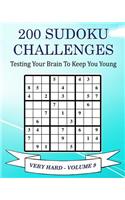 200 Sudoku Challenges - Very Hard - Volume 9: Testing Your Brain To Keep You Young(9 200 Sudoku Challenges - Very Hard)