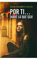 Por ti...Hare lo que sea!