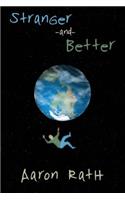 Stranger and Better