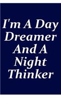 I'm A Day Dreamer And A Night Thinker