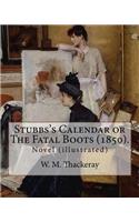 Stubbs's Calendar or The Fatal Boots (1850). By: W. M.Thackeray, illustrated By: George Cruikshank (27 September 1792 - 1 February 1878): Novel (illustrated)