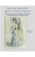 Wall Art Made Easy: Ready to Frame Vintage Victorian Fashion Prints: 30 Beautiful Illustrations to Transform Your Home: Ready to Frame Vintage Victorian Fashion Prints: 30 Beautiful Illustrations to Transform Your Home