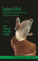 Realism in Wood: Detailed Patterns and Instructions for Carving 22 Different Birds and Animals