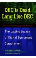 DEC is Dead, Long Live DEC - The Lasting Legacy of Digital Equipment Corporation