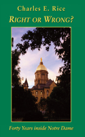 Right or Wrong? – Forty Years inside Notre Dame