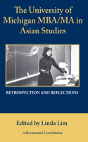 University of Michigan Mba/Ma in Asian Studies Retrospection and Reflections: A Bicentennial Contribution